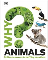 Why? Animals: Brilliant Answers to Baffling Questions