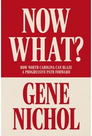 Now What? How North Carolina Can Blaze a Progressive Path Forward: How North Carolina Can Blaze a Progressive Path Forward