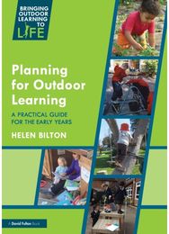 Planning for Outdoor Learning: A Practical Guide for the Early Years