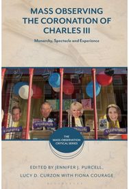 Mass Observing the Coronation of Charles III: Monarchy, Spectacle and Experience