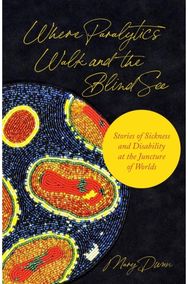 Where Paralytics Walk and the Blind See: Stories of Sickness and Disability at the Juncture of Worlds