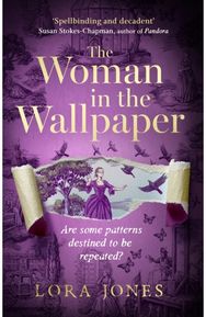 Woman in the Wallpaper: The spellbinding debut novel for readers of The Miniaturist and The Yellow Wallpaper
