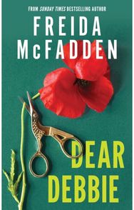 Dear Debbie: The Instant Sunday Times Bestselling Psychological Thriller from the Author of The Housemaid Books