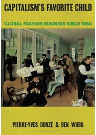 Capitalism’s Favorite Child: Global Fashion Business since 1850