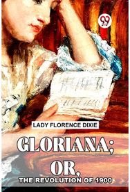 Gloriana; Or, The Revolution Of 1900