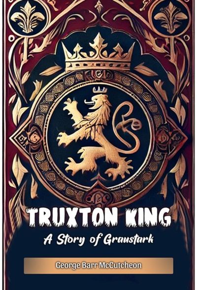 Truxton King A Story of Graustark