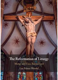 Reformation of Liturgy: Matter and Time Reconceived