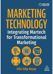Marketing Technology: Integrating Martech for Transformational Marketing