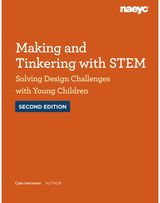 Making and Tinkering with STEM: Solving Design Challenges with Young Children, Second Edition
