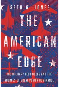 American Edge: The Military Tech Nexus and the Sources of Great Power Dominance
