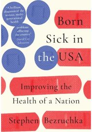 Born Sick in the USA: Improving the Health of a Nation