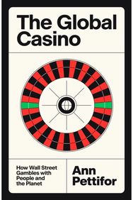 Global Casino: How Wall Street Gambles with People and the Planet