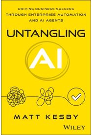 Untangling AI: Driving Business Success Through Enterprise Automation and AI Agents
