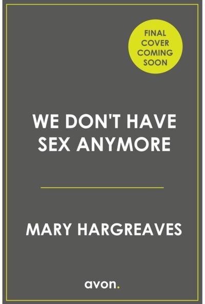 We Never Have Sex Any More