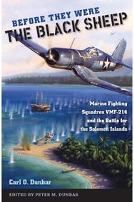 Before They Were the Black Sheep: Marine Fighting Squadron VMF-214 and the Battle for the Solomon Islands