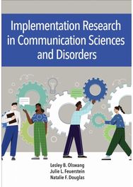 Implementation Science in Communication Sciences and Disorders: Closing the Research-to-Practice Gap