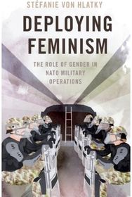 Deploying Feminism: The Role of Gender in NATO Military Operations