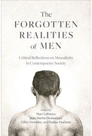Forgotten Realities of Men: Critical Reflections on Masculinity in Contemporary Society