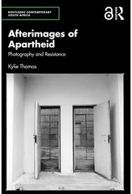 Afterimages of Apartheid: Photography and Resistance