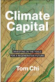 Climate Capital: Investing in the Tools for a Regenerative Future