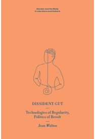 Dissident Gut: Technologies of Regularity, Politics of Revolt