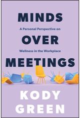 Minds Over Meetings: A Personal Perspective on Wellness in the Workplace