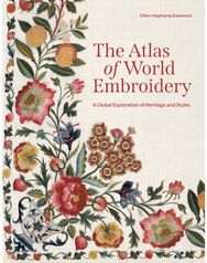 Atlas of World Embroidery: A Global Exploration of Heritage and Styles