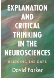 Explanation and Critical Thinking in the Neurosciences: Bridging the Gaps