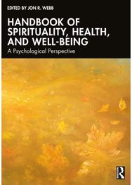 Handbook of Spirituality, Health, and Well-Being: A Psychological Perspective