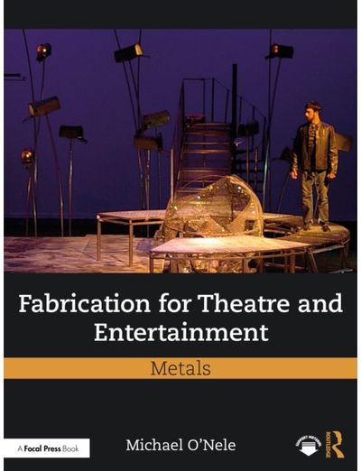 Fabrication for Theatre and Entertainment: Metals