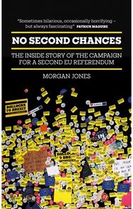 No Second Chances: The Inside Story of the Campaign for a Second EU Referendum