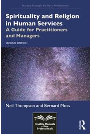 Spirituality and Religion in Human Services: A Guide for Practitioners and Managers