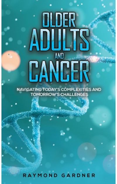Older Adults and Cancer: Navigating Today’s Complexities and Tomorrow’s Challenges