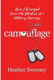 Camouflage: How I Emerged from the Shadows of a Military Marriage