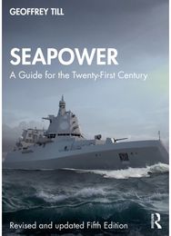 Seapower: A Guide for the Twenty-First Century