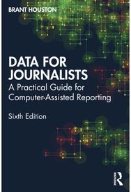 Data for Journalists: A Practical Guide for Computer-Assisted Reporting