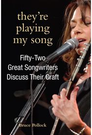 Theyre Playing My Song: Fifty-Two Great Songwriters Discuss Their Craft