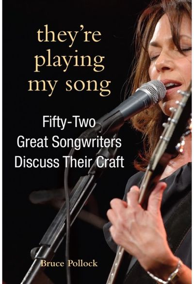 Theyre Playing My Song: Fifty-Two Great Songwriters Discuss Their Craft