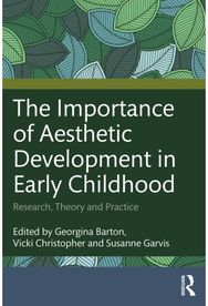 Importance of Aesthetic Development in Early Childhood: Research, Theory and Practice