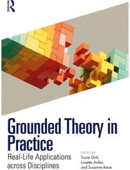 Grounded Theory in Practice: Real-Life Applications across Disciplines