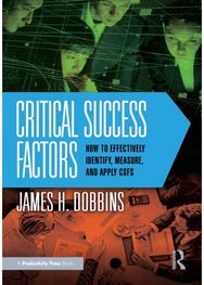 Critical Success Factors: How to Effectively Identify, Measure, and Apply CSFs