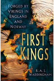 First Kings: Forged by Vikings in England and Norway
