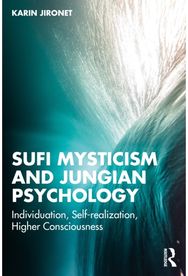 Sufi Mysticism and Jungian Psychology: Individuation, Self-realization, Higher Consciousness