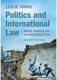 Politics and International Law: Making, Breaking, and Upholding Global Rules