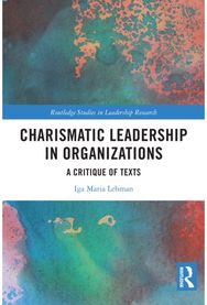Charismatic Leadership in Organizations: A Critique of Texts