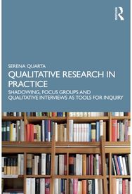 Qualitative Research in Practice: Shadowing, Focus Groups and Qualitative Interviews as Tools for Inquiry