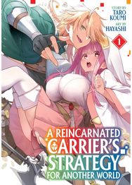 Reincarnated Carriers Strategy for Another World Vol. 1