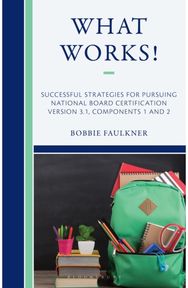 What Works! Successful Strategies for Pursuing National Board Certification: Version 3.1, Components 3 and 4