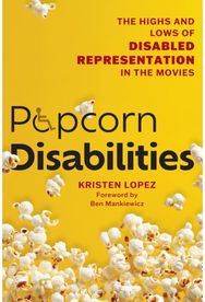 Popcorn Disabilities: The Highs and Lows of Disabled Representation in the Movies