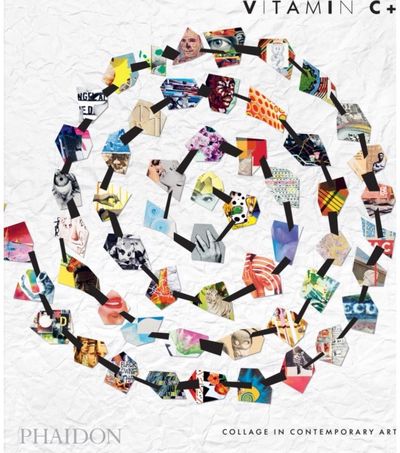 Vitamin C+: Collage in Contemporary Art